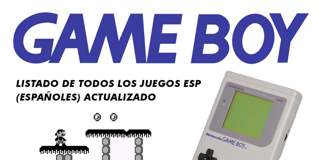 Listado completo juegos GAMEBOY ESP (españoles) EN ACTUALIZACIÓN! – General Clásicas – Legado del Píxel